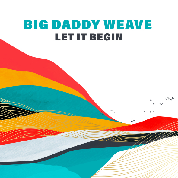 Big Daddy Weave - "Let It Begin"