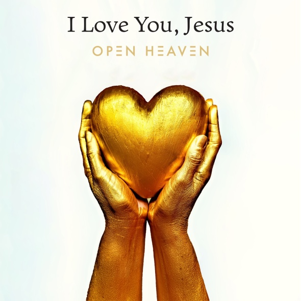 Open Heaven - “I Love You Jesus”