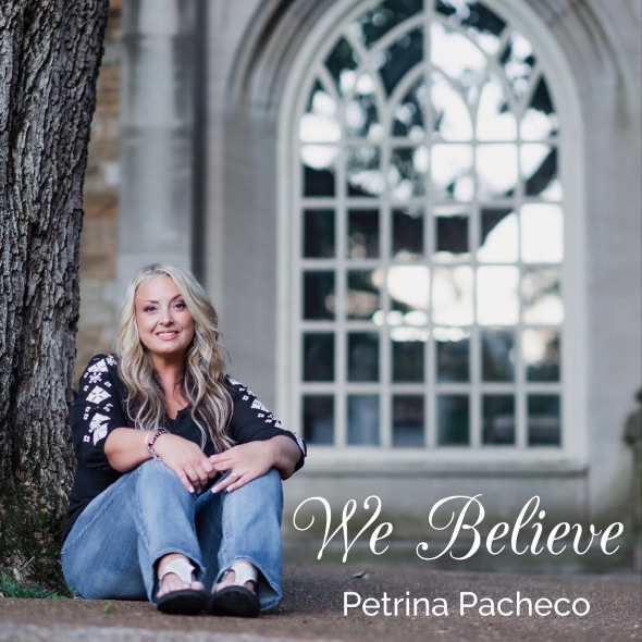 Petrina Pacheco - "We Believe"
