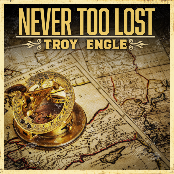 Troy Engle - "Never Too Lost"