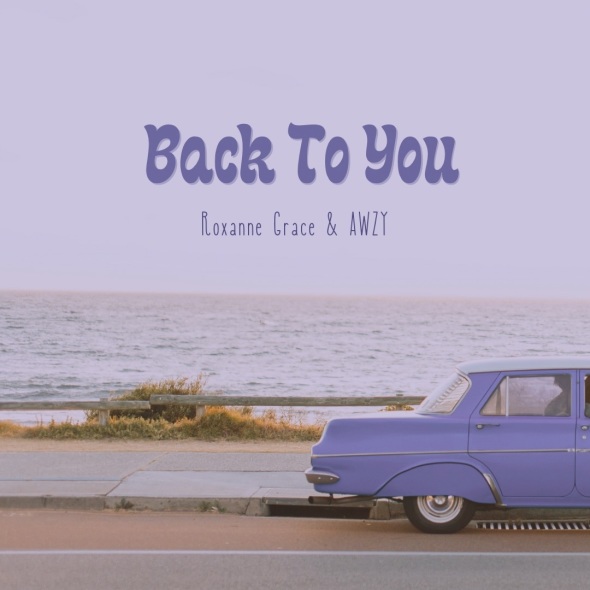 Roxanne Grace & AWZY - "Back To You"