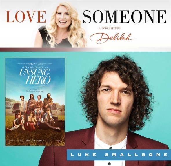 Delilah & Luke Smallbone - "Love Someone: A Podcast with Delilah"