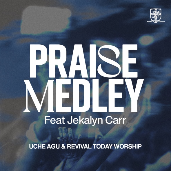 Uche Agu & Revival Today Worship - "Praise Medley"