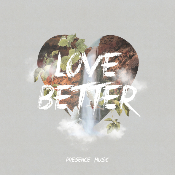 Presence Music Band - "Love Better"