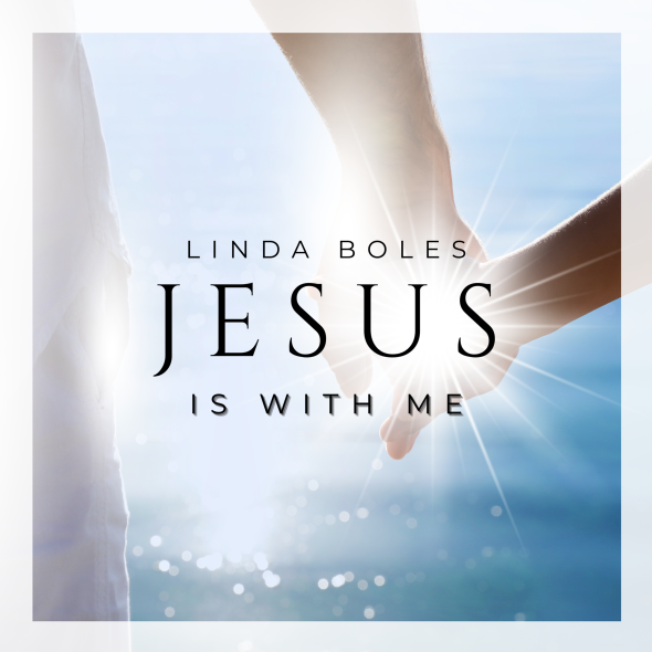 Linda Boles - "Jesus is With Me"