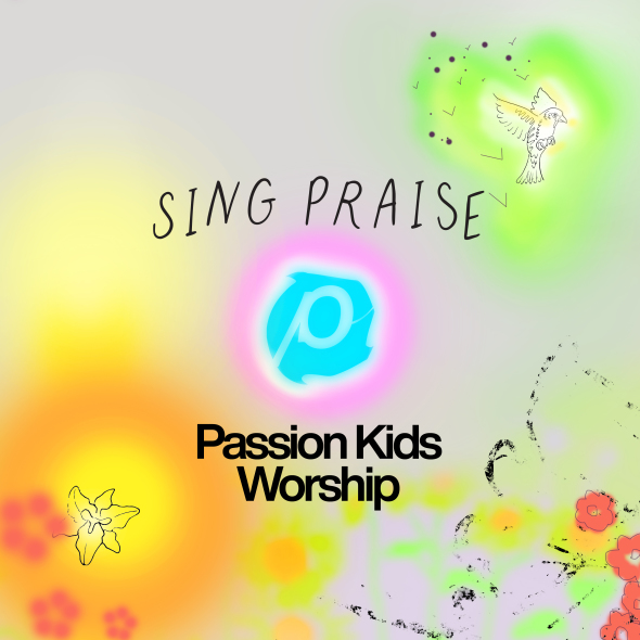 Passion Kids Worship - "Sing Praise"