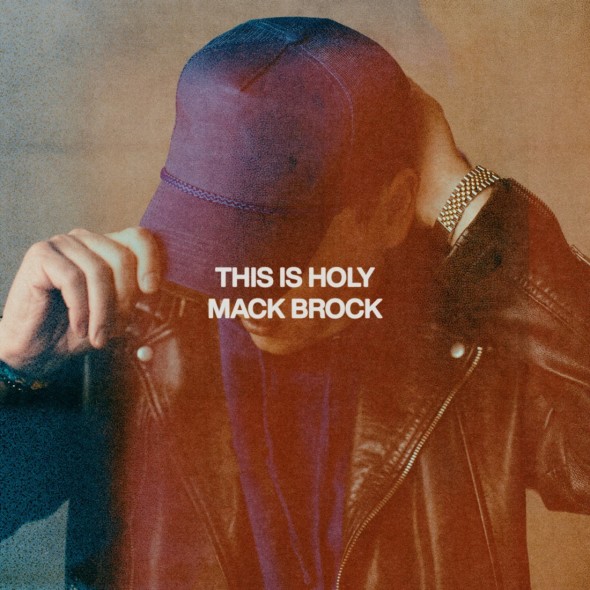 Mack Brock - "This Is Holy"