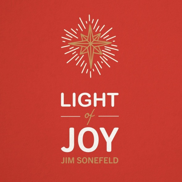 Jim “Soni” Sonefeld - "Light of Joy (Gloria)"