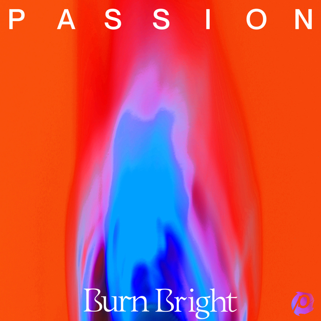 BC News News | Passion releases 'Burn Bright' featuring live music from Passion - Vimarsana News