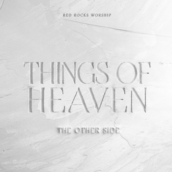 BC News News | Red Rocks Worship releases 'Things Of Heaven: The Other Side', si - Vimarsana News